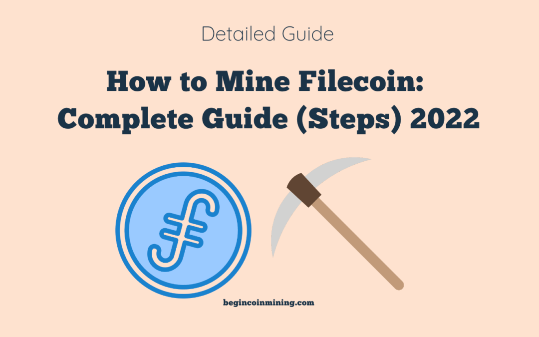 How to Mine Filecoin: Complete Guide (Steps) 2023