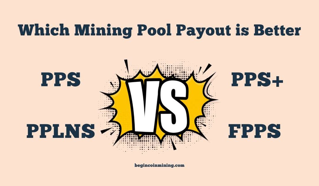 PPS vs FPPS vs PPLNS vs PPS+: Which Mining Pool Payout is Better