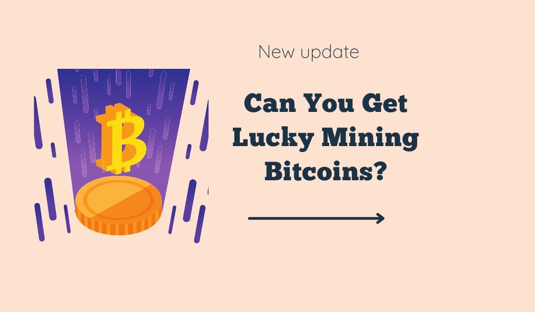 Can You Get Lucky Mining Bitcoins in 2023?