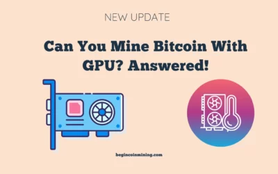 Can You Mine Bitcoin With GPU? Answered!