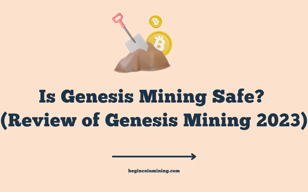 Is Genesis Mining Safe? (Review of Genesis Mining 2023)