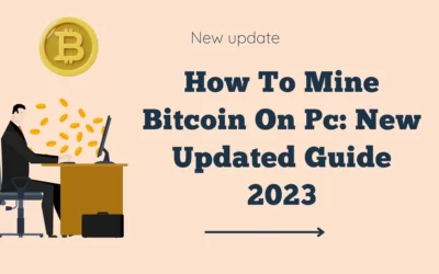 How To Mine Bitcoin On PC: New Updated Guide 2023