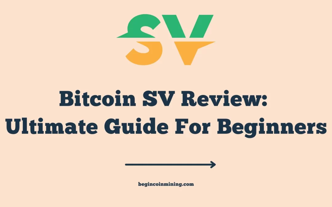 Bitcoin SV Review: Ultimate Guide For Beginners