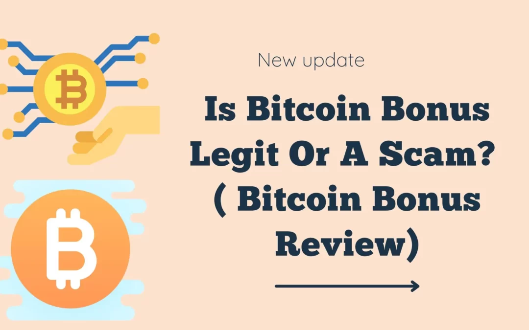 Is Bitcoin Bonus Legit Or A Scam? ( Bitcoin Bonus Review)